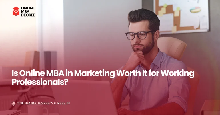 Is Online MBA in Marketing Worth It for Working Professionals? (2026 Guide)